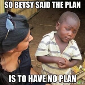 Betsy has not plan